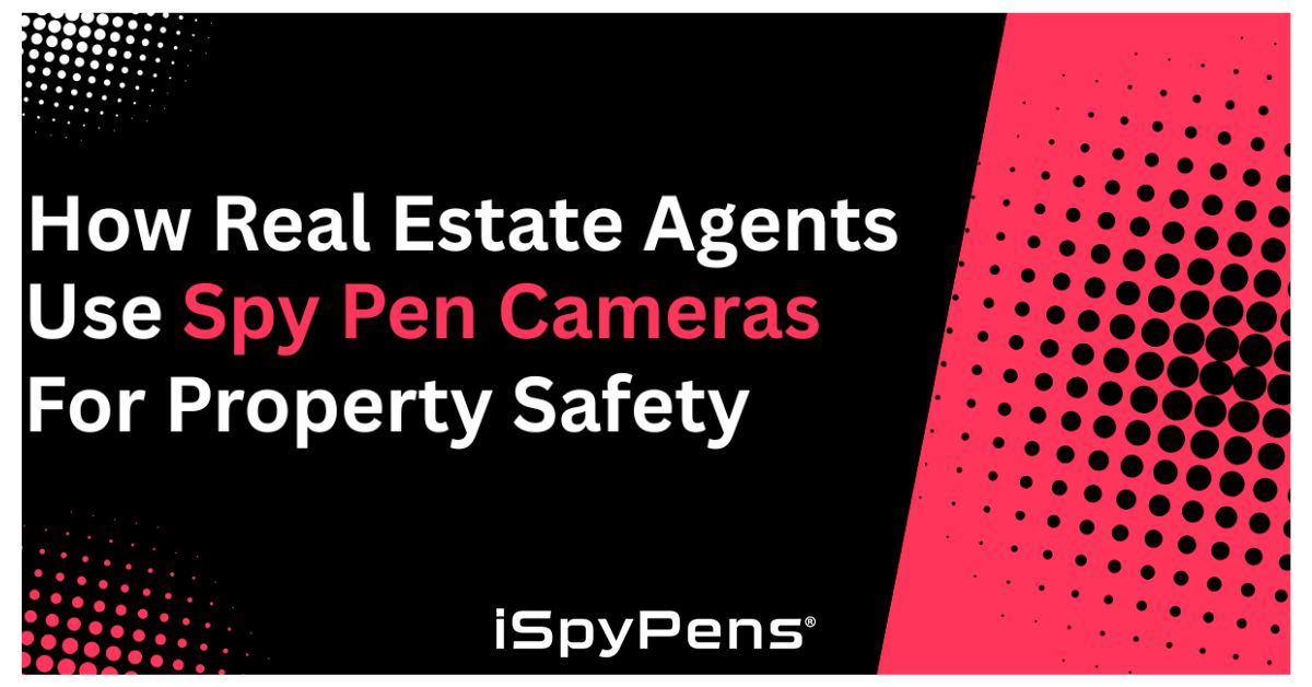 How Real Estate Agents Use Spy Pen Cameras for Property Safety